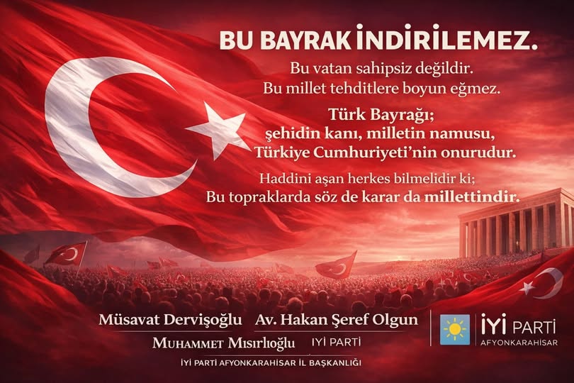 İYİ Parti Afyonkarahisar'dan Bayrak Açıklaması