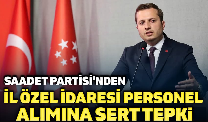 Saadet Partisi Afyonkarahisar'dan İl Özel İdaresi Personel Alımına Sert Tepki