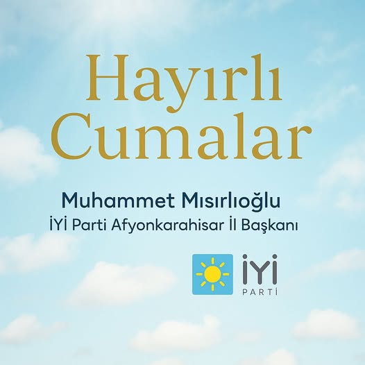 İYİ Parti Afyonkarahisar İl Başkanlığı'ndan Cuma Mesajı