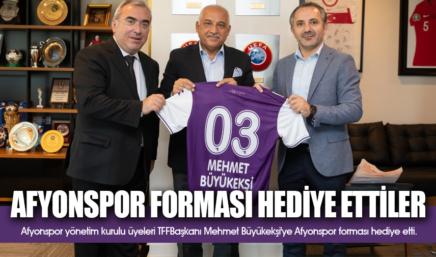 TFF Başkanı Büyükekşiye Afyonspor forması hediye ettiler