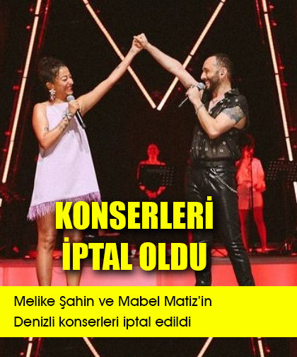 Melike Şahin ve Mabel Matizin Denizli konserleri iptal edildi