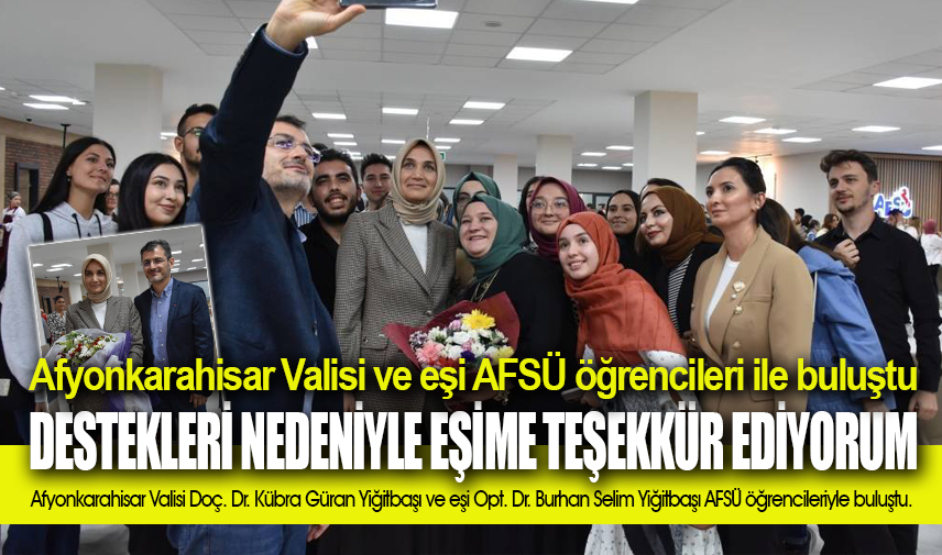 Afyonkarahisar Valisi ve Eşi AFSÜ öğrencileri ile buluştu