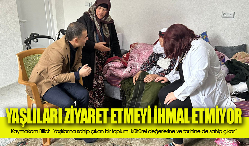 Yaşlıları ziyaret etmeyi ihmal etmiyor