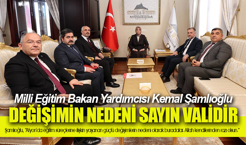 Şamlıoğlu: Değişimin nedeni sayın validir