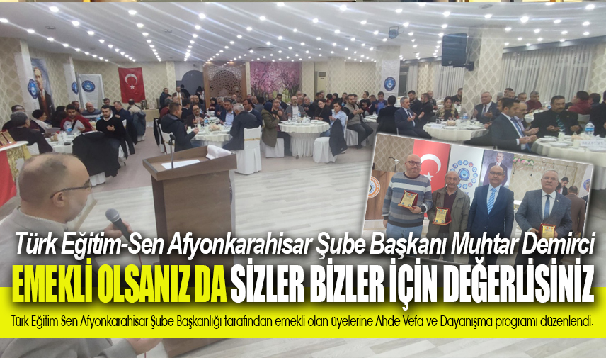 Demirci: Emekli olsanız da sizler bizler için değerlisiniz