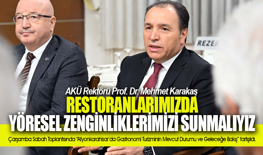 Rektör Karakaş: Restoranlarımızda yöresel zenginliklerimizi sunmalıyız