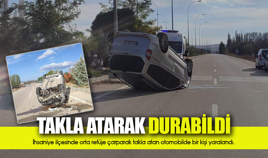 Refüje çarpıp takla atan otomobilde 1 kişi yaralandı