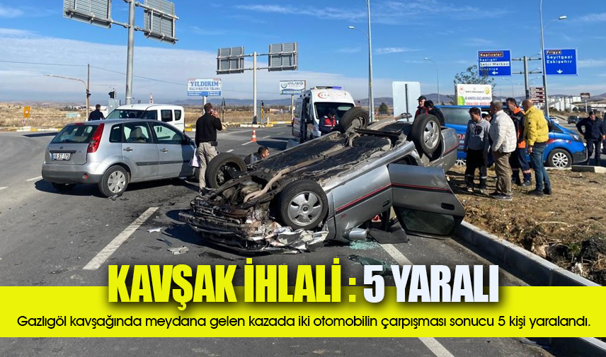 Gazlıgöl kavşağında kaza 5 yaralı