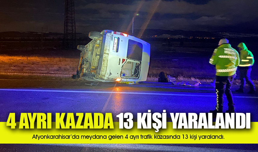 4 ayrı kazada 13 kişi yaralandı