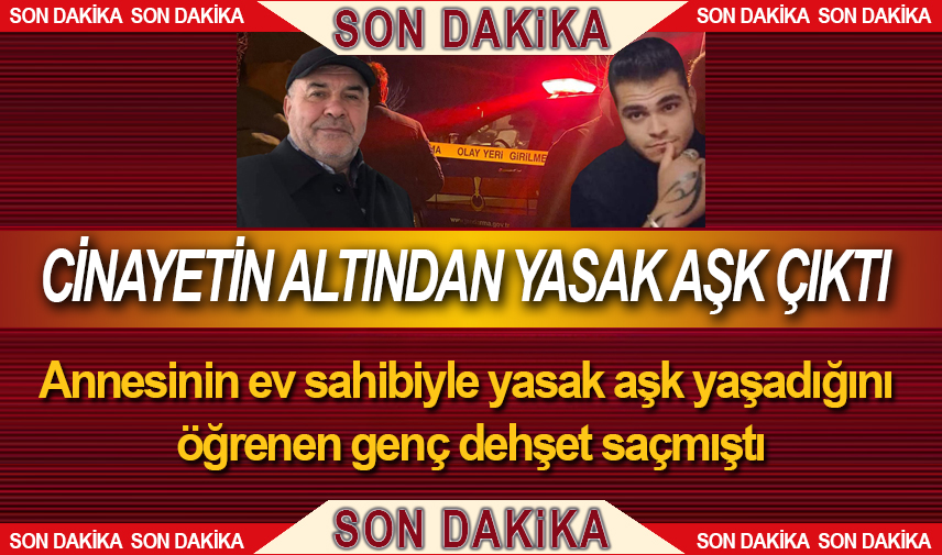 2 kişinin öldüğü olayın altından yasak aşk çıktı