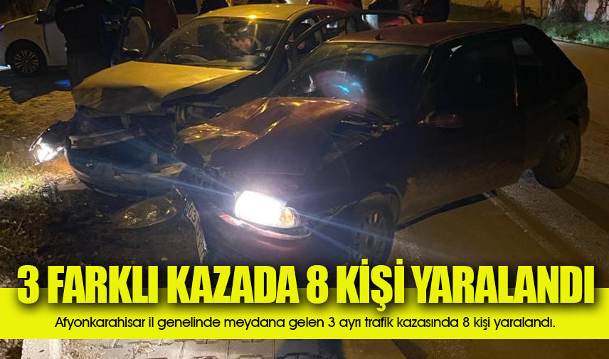 3 ayrı trafik kazasında 8 kişi yaralandı