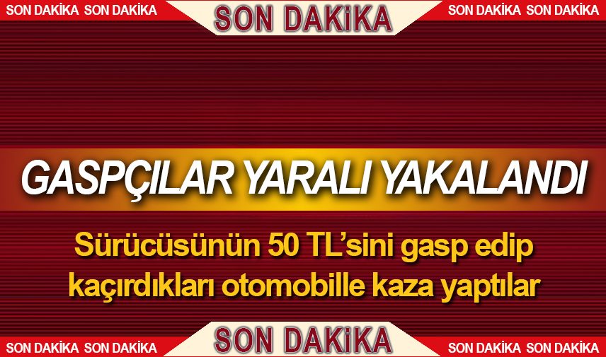 Sürücüsünün 50 TLsini gasp edip kaçırdıkları otomobille kaza yaptılar