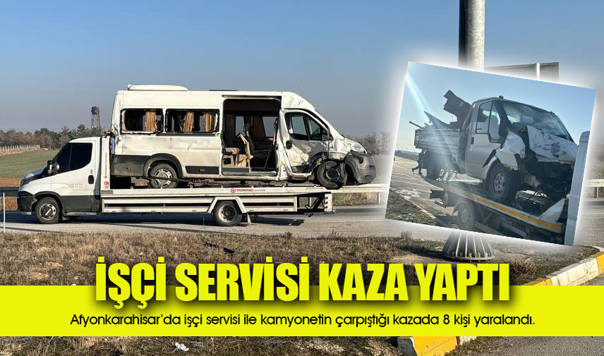 İşçi servisi ile kamyonet çarpıştı, 8 kişi yaralandı