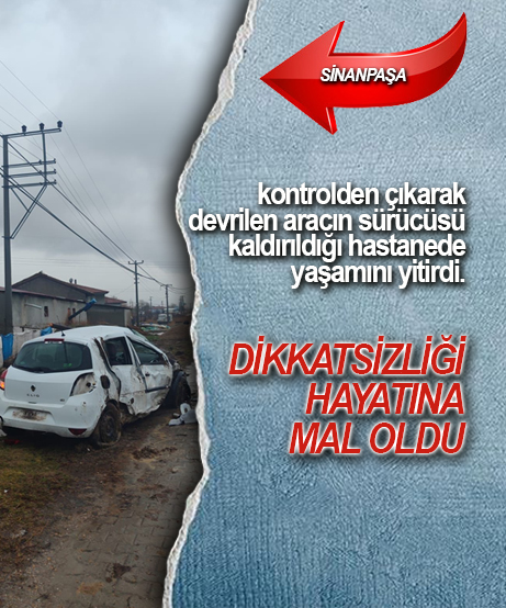 Devrilen aracın sürücüsü hayatını kaybetti