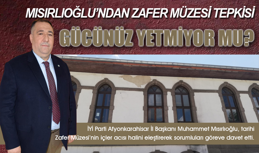 Mısırlıoğlundan Zafer Müzesi tepkisi