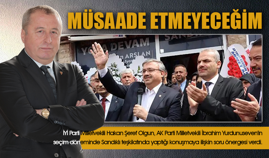 müsaade etmeyeceğim