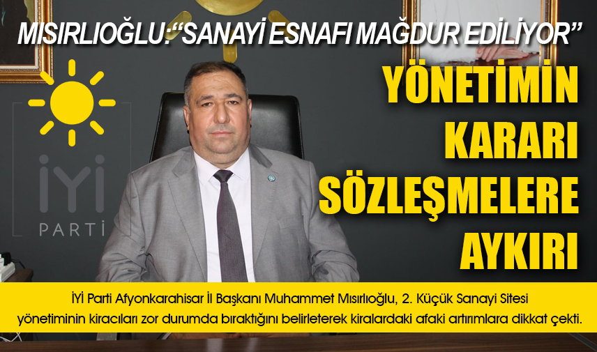 Mısırlıoğlu:Sanayi Esnafı Mağdur Ediliyor