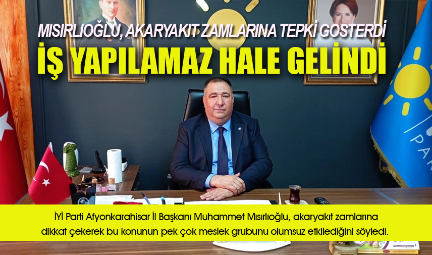 Mısırlıoğlu, akaryakıt zamlarına tepki gösterdi