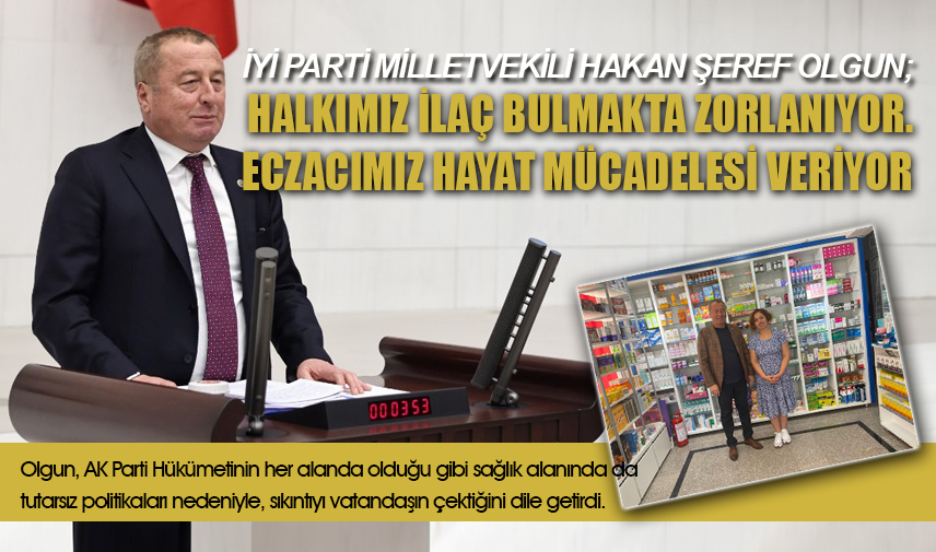 Olgun; Halkımız ilaç bulmakta zorlanıyor