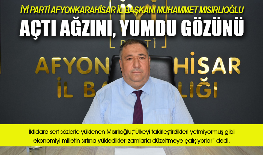 Mısırlıoğlu Açtı Ağzını Yumdu Gözünü