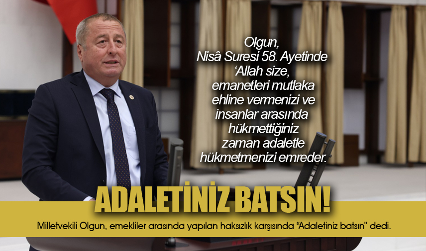 Olgun; Adaletiniz batsın!