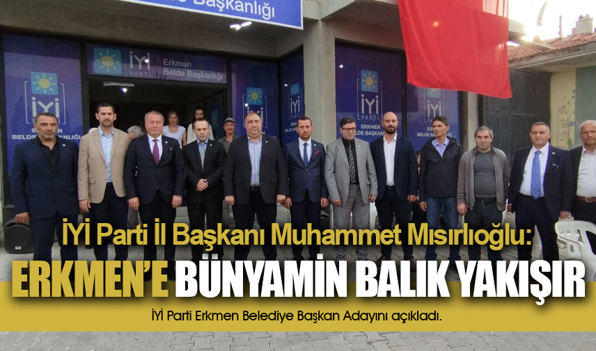 İYİ Parti Erkmen Belediye Başkan Adayını Açıkladı