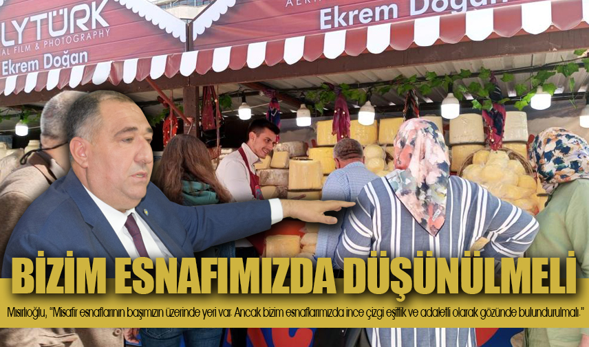 Mısırlıoğlu: Bizim esnafımızda düşünülmeli