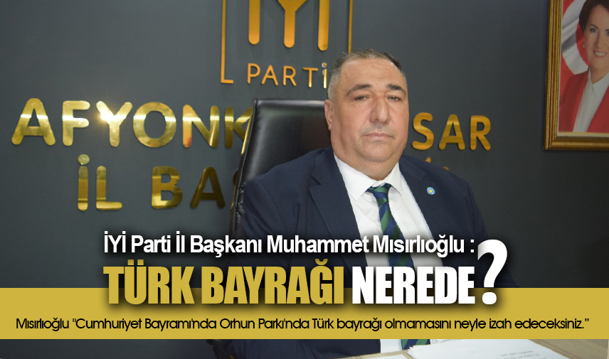 Mısırlıoğlu: Türk bayrağı nerede?