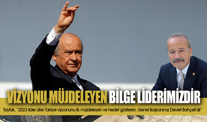 Taytak: 2023 Vizyonunu müjdeleyen Devlet Bahçelidir