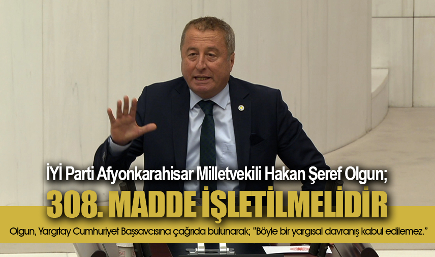 Olgun: 308. Madde işletilmelidir