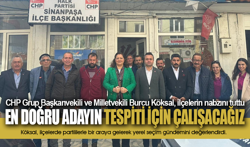 CHP Grup Başkanvekili Köksal, ilçelerin nabzını tuttu