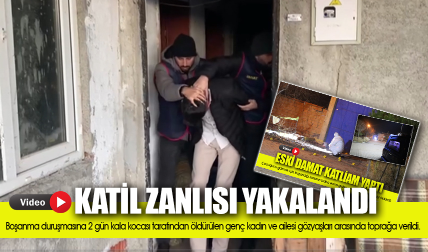  4 kişiyi katleden katil zanlısı yakalandı