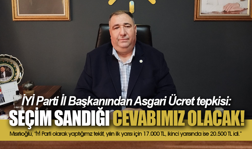 Mısırlıoğlu: Açıklanan rakam sefaleti perçinliyor, seçim sandığı cevabımız olacak!