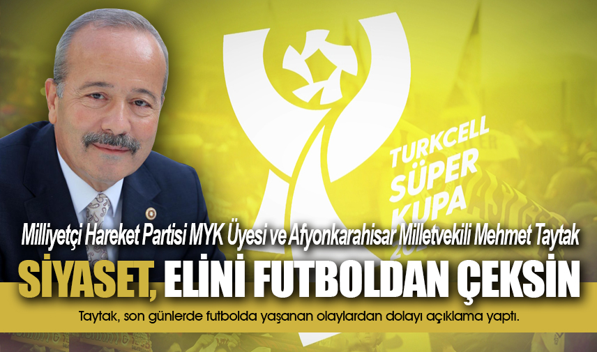 Taytak: Siyaset, elini futboldan çeksin