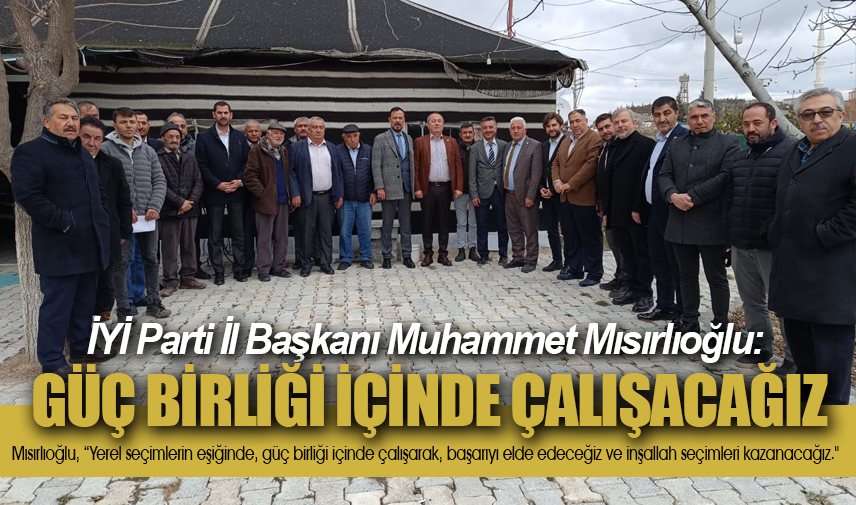 Mısırlıoğlu: Güç birliği içinde çalışacağız