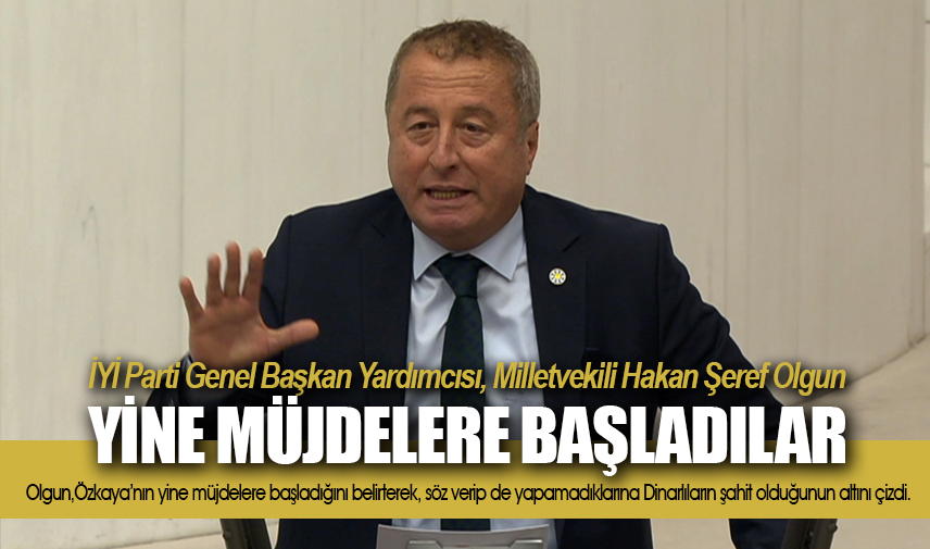 Olgun: Yine müjdelere başladılar