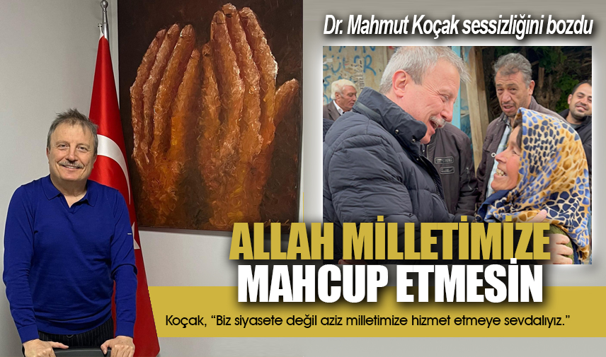 Koçak: Allah milletimize mahcup etmesin