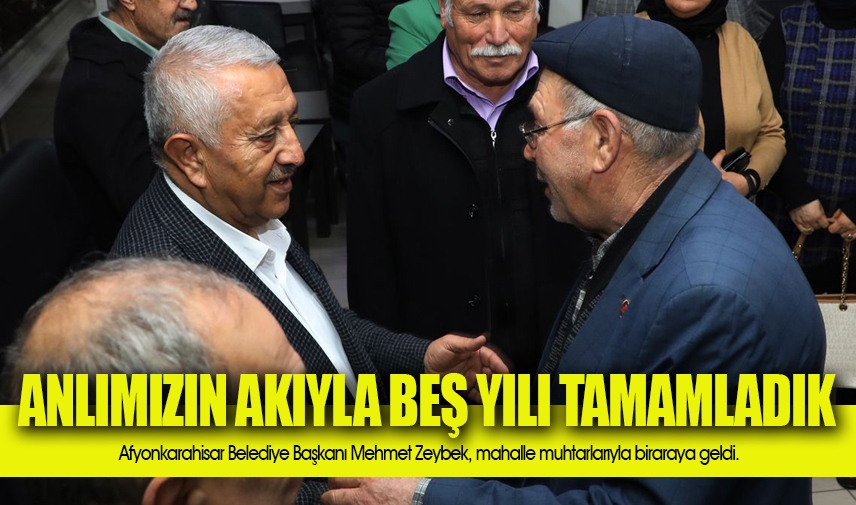 Başkan Zeybek: Anlımızın akıyla beş yılı tamamladık