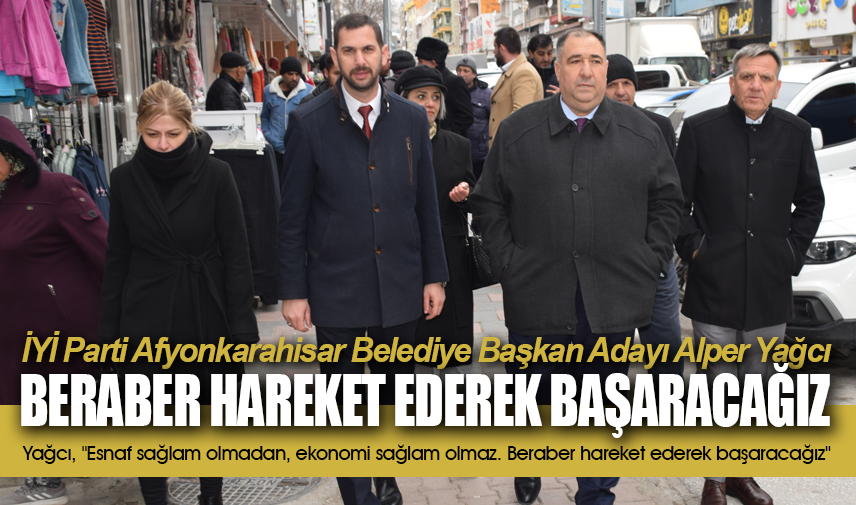 Yağcı: Beraber hareket ederek başaracağız