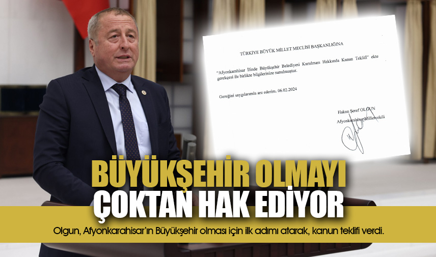 Olgun: Afyonkarahisar büyükşehir olmayı çoktan hak ediyor