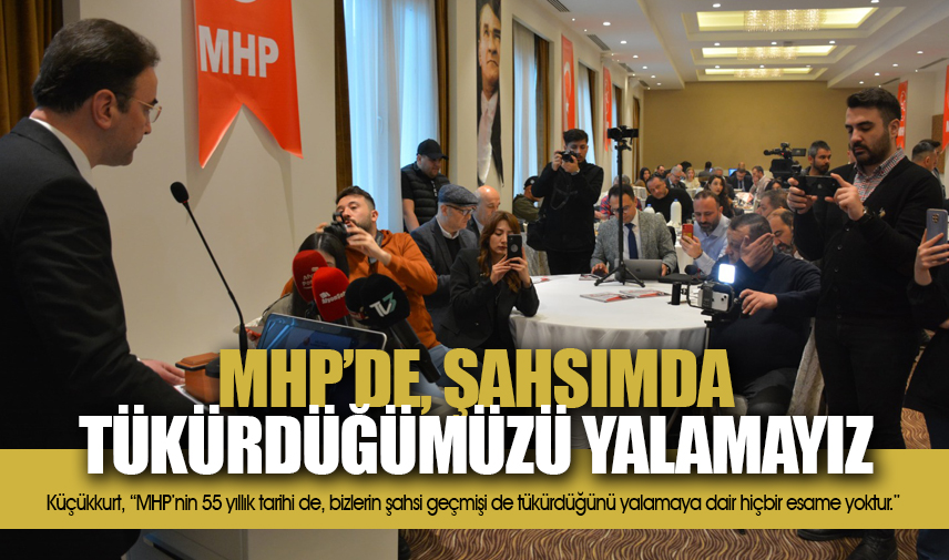 Küçükkurt: MHPde, şahsımda tükürdüğümüzü yalamayız