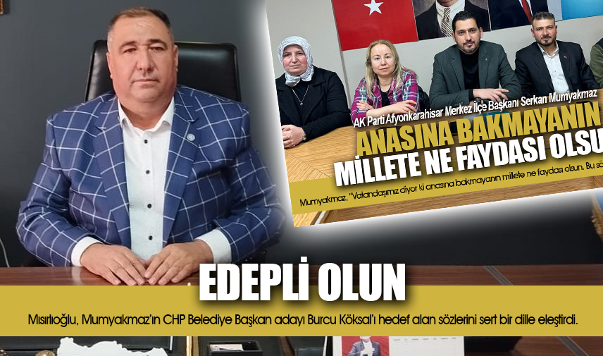 Mısırlıoğlundan Edepli Olun Çağrısı