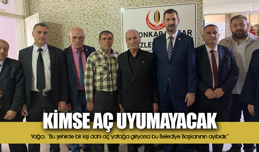 Yağcı: Kimse aç uyumayacak