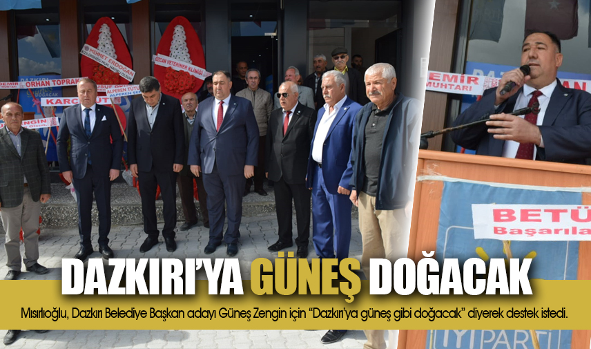 Mısırlıoğlu: Dazkırıya güneş doğacak