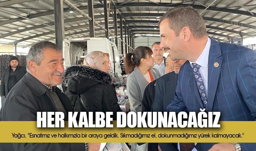 Yağcı: Her kalbe dokunacağız