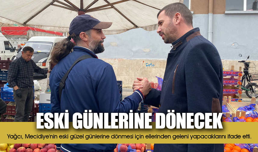 Yağcı: Eski günlerine dönecek