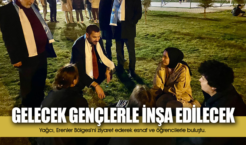 Yağcı: Gelecek gençlerle inşa edilecek