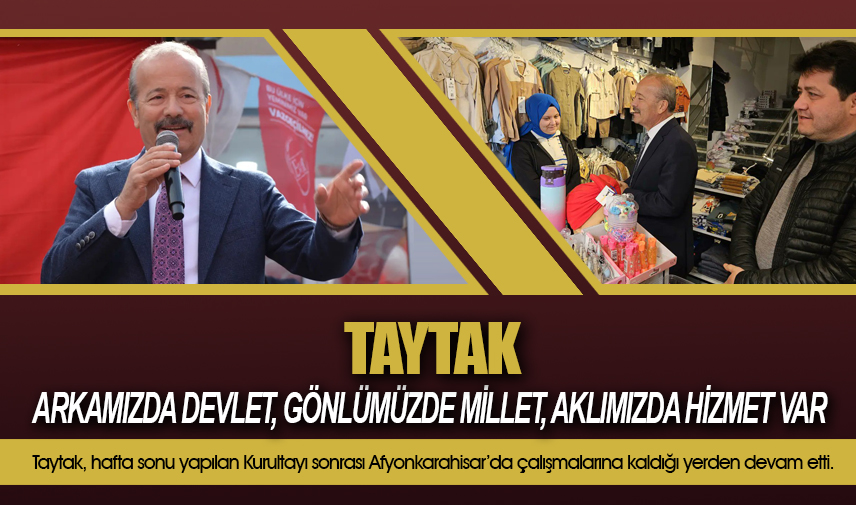 Taytak: Arkamızda devlet, gönlümüzde millet, aklımızda hizmet var