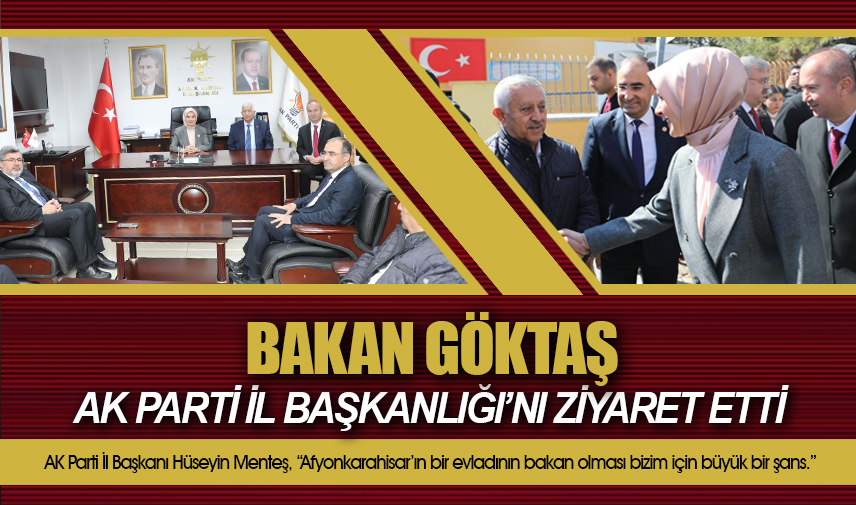 Bakan Göktaş, AK Parti İl Başkanlığını ziyaret etti