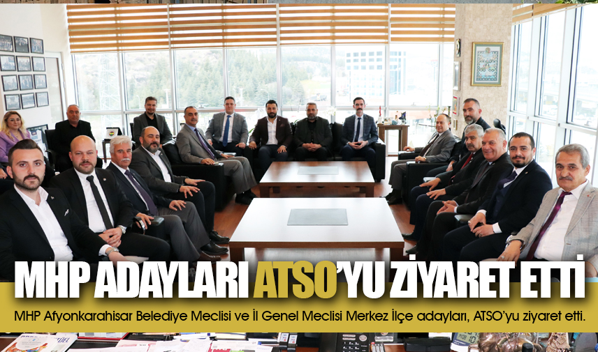 MHP adayları ATSOyu ziyaret etti